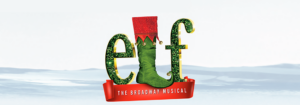 “Elf; the Musical”  MILWAUKEE                 reviewed by Amy Menzel