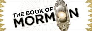 “The Book Of Mormon”   ( Milwaukee)    reviewed by Amy Menzel